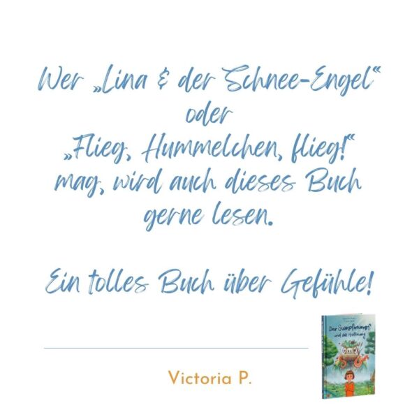 Zitat Text als Bild Kinderbuch-Empfehlung: Wer „Lina & der Schnee-Engel“ oder „Flieg, Hummelchen, flieg!“ mag, wird auch dieses Buch gerne lesen. Ein tolles Buch über Gefühle! Victoria P.