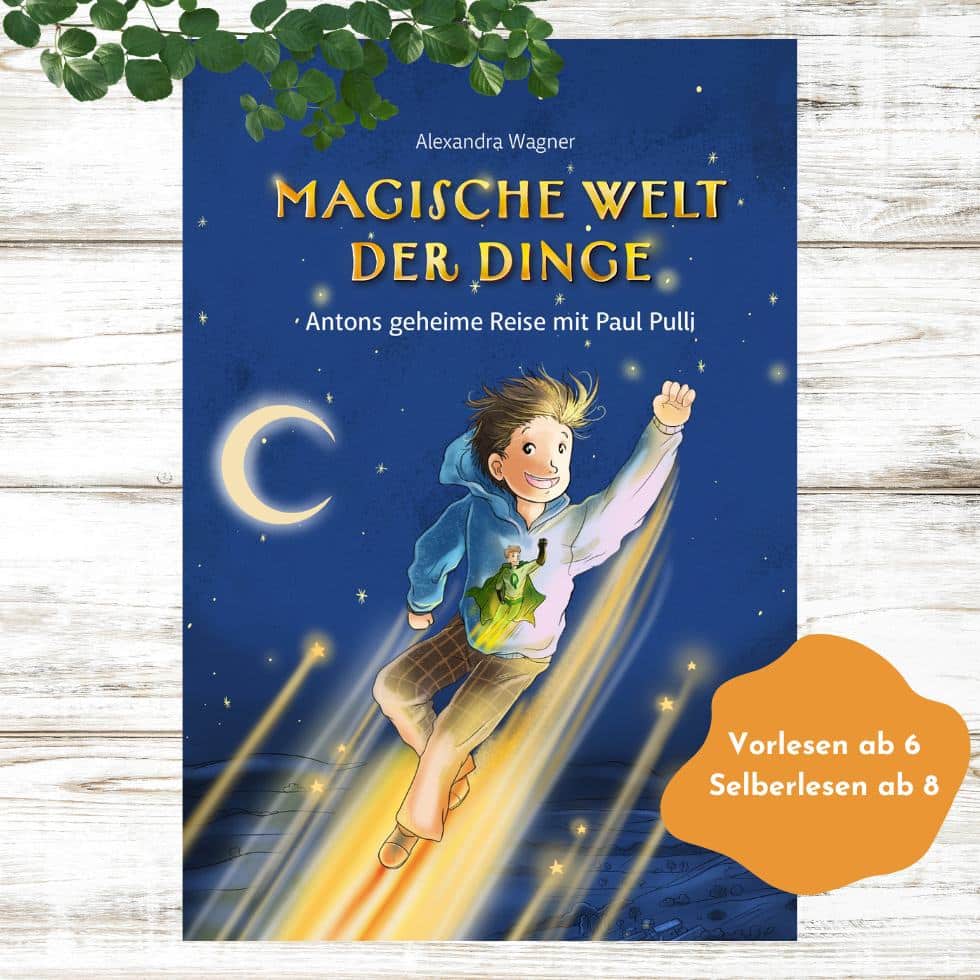Kinderbuch Umweltschutz "Magische Welt der Dinge, Antons geheime Reise mit Paul Pulli"