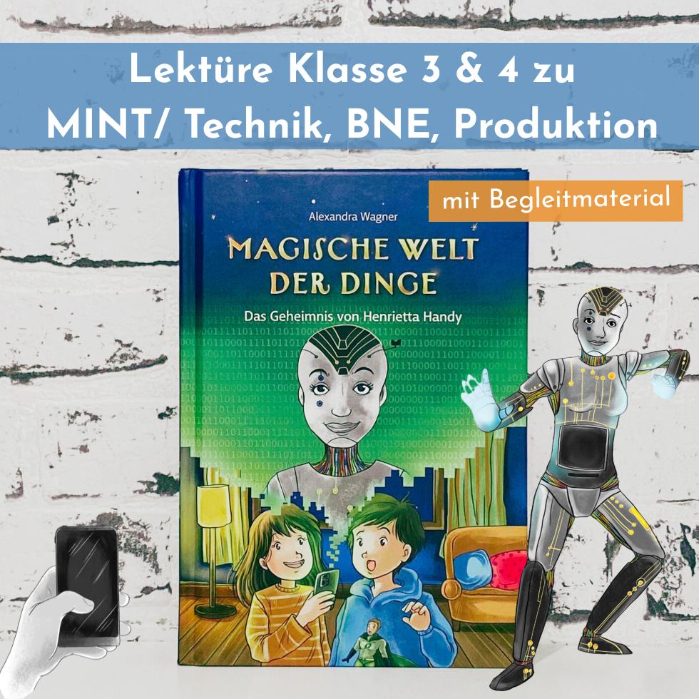 Einblick in das Kinderbuch „Das Geheimnis von Henrietta Handy“ – Klassenlektüre für Klasse 3 und 4 zu MINT, Technik, BNE und nachhaltiger Smartphone-Produktion mit Roboterheldin und Begleitmaterial.